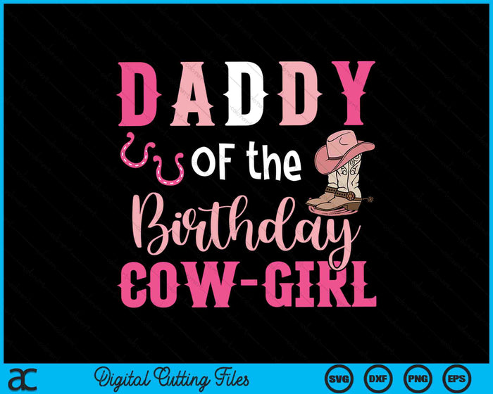 Daddy Of The Birthday Cow Girl Rodeo Cowgirl 1st Birthday SVG PNG Digital Cutting Files Daddy Of The Birthday Cow Girl Rodeo Cowgirl 1st Birthday SVG PNG Digital Cutting Files