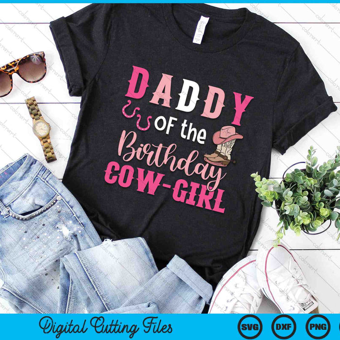 Daddy Of The Birthday Cow Girl Rodeo Cowgirl 1st Birthday SVG PNG Digital Cutting Files