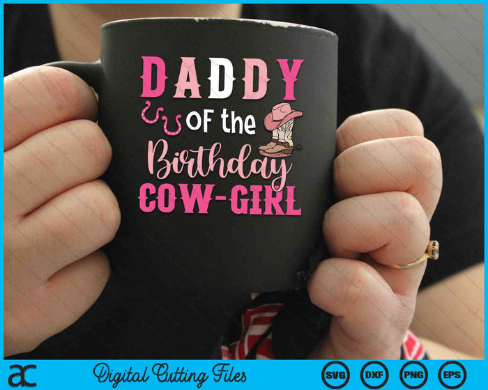 Daddy Of The Birthday Cow Girl Rodeo Cowgirl 1st Birthday SVG PNG Digital Cutting Files Daddy Of The Birthday Cow Girl Rodeo Cowgirl 1st Birthday SVG PNG Digital Cutting Files