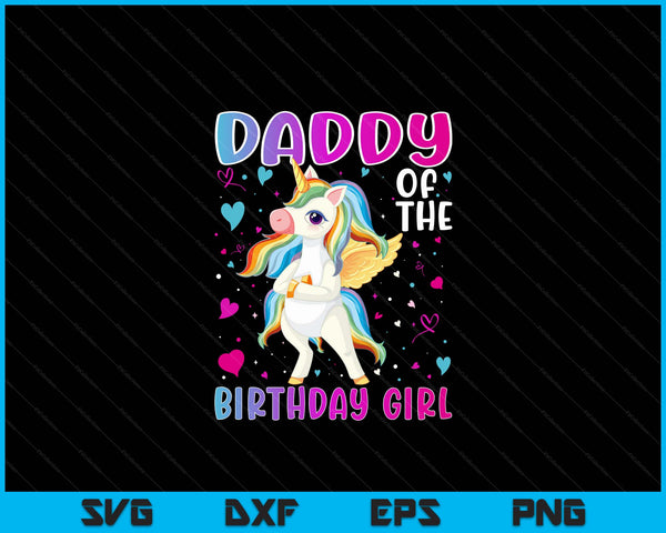 Daddy Of The Birthday Girl Flossing Unicorn Daddy Gifts SVG PNG Digital Printable Files