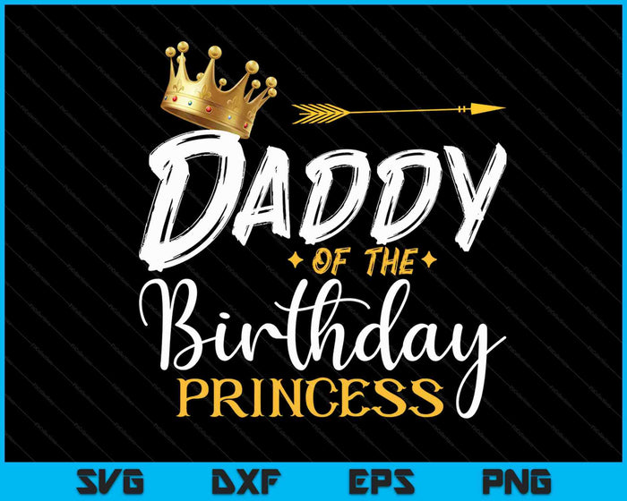 Papa van de verjaardag prinses SVG PNG digitale snijbestanden Papa van de verjaardag prinses SVG PNG digitale snijbestanden