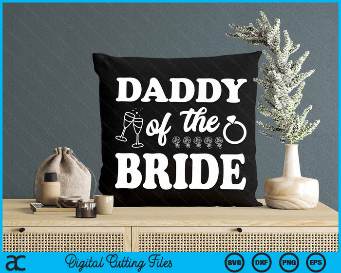 Daddy Of The Bride Wedding Bachelor Party SVG PNG Digital Cutting Files Daddy Of The Bride Wedding Bachelor Party SVG PNG Digital Cutting Files