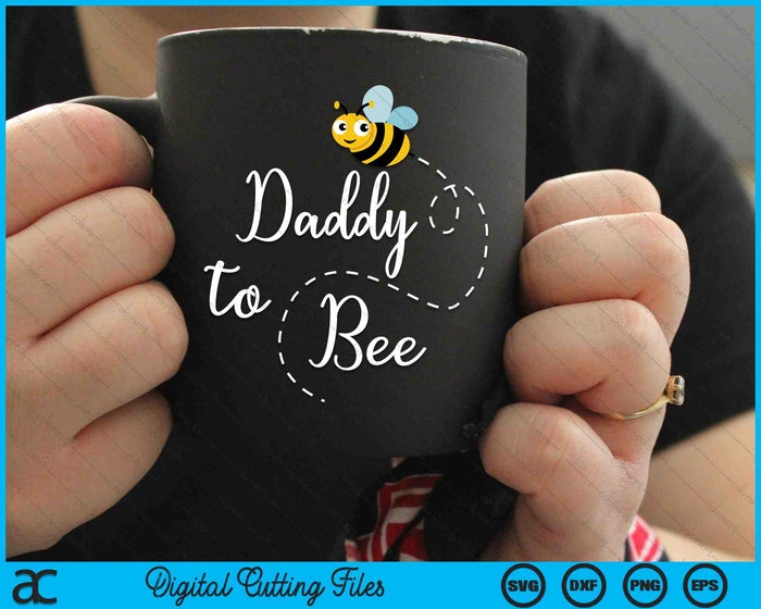 Daddy To Bee Pregnancy Announcement SVG PNG Digital Cutting Files