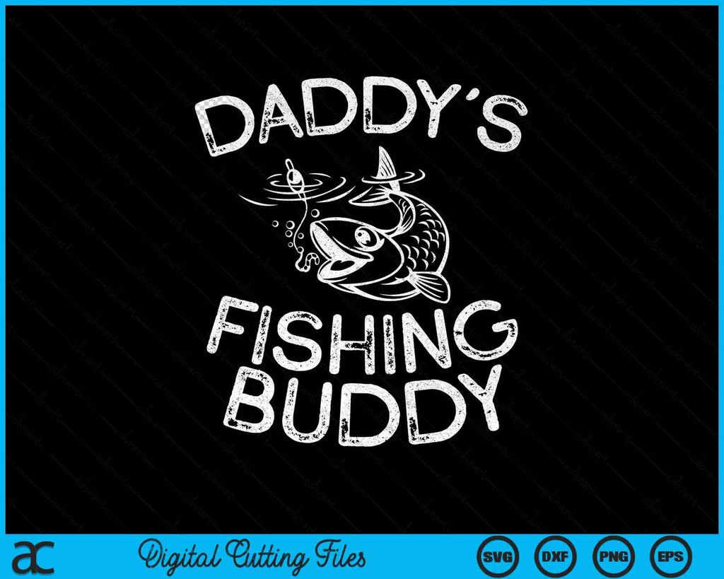 Daddy's Fishing Buddy Young Fisherman SVG PNG Cutting Files