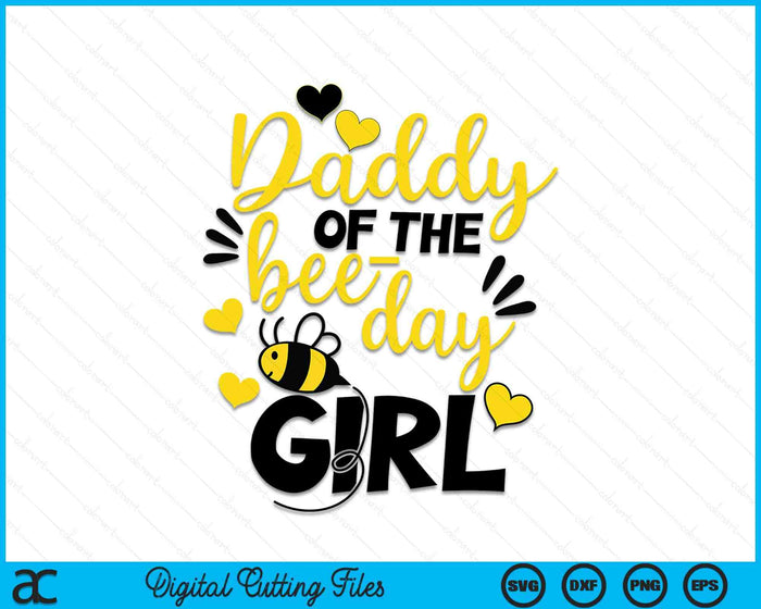 Daddy of the bee day girl SVG PNG Cutting Printable Files Daddy of the bee day girl SVG PNG Cutting Printable Files