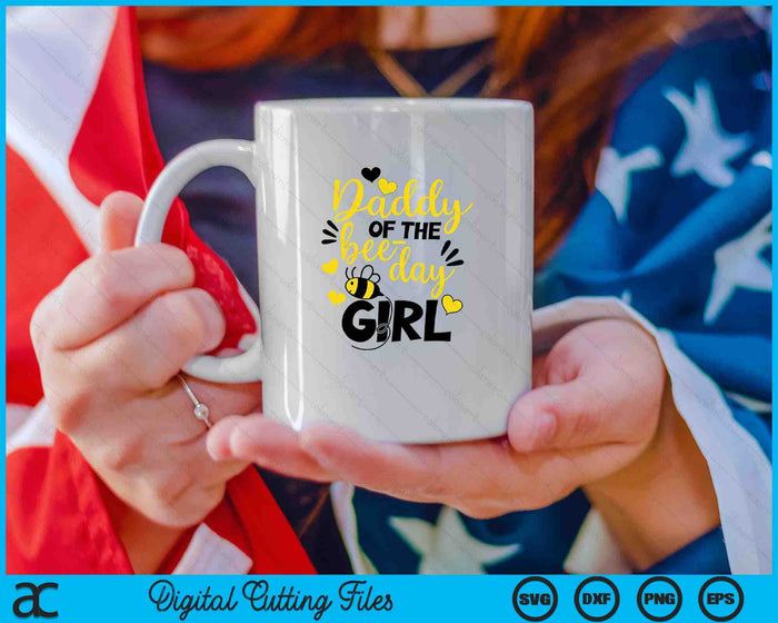Daddy of the bee day girl SVG PNG Cutting Printable Files Daddy of the bee day girl SVG PNG Cutting Printable Files
