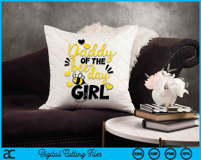 Daddy of the bee day girl SVG PNG Cutting Printable Files Daddy of the bee day girl SVG PNG Cutting Printable Files