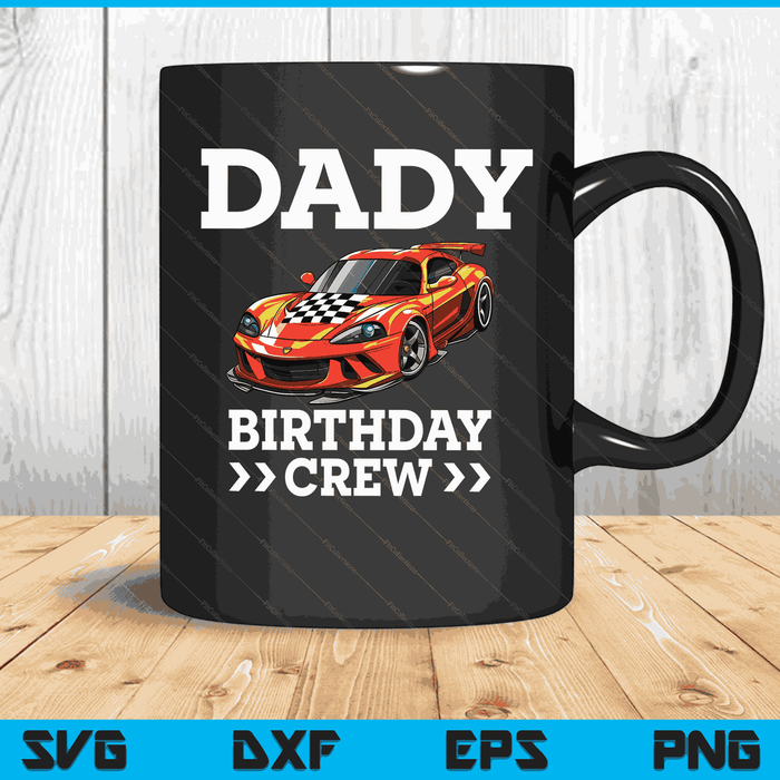 Dady Birthday Crew Race Car Racing Car Driver SVG PNG Digital Cutting Files Dady Birthday Crew Race Car Racing Car Driver SVG PNG Digital Cutting Files