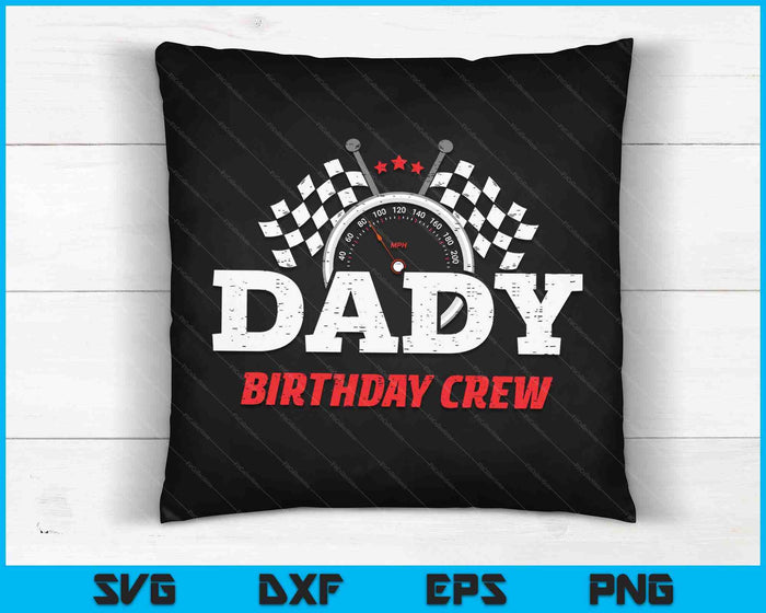 Dady Birthday Crew Race Car Racing Car Driver SVG PNG Digital Printable Files Dady Birthday Crew Race Car Racing Car Driver SVG PNG Digital Printable Files