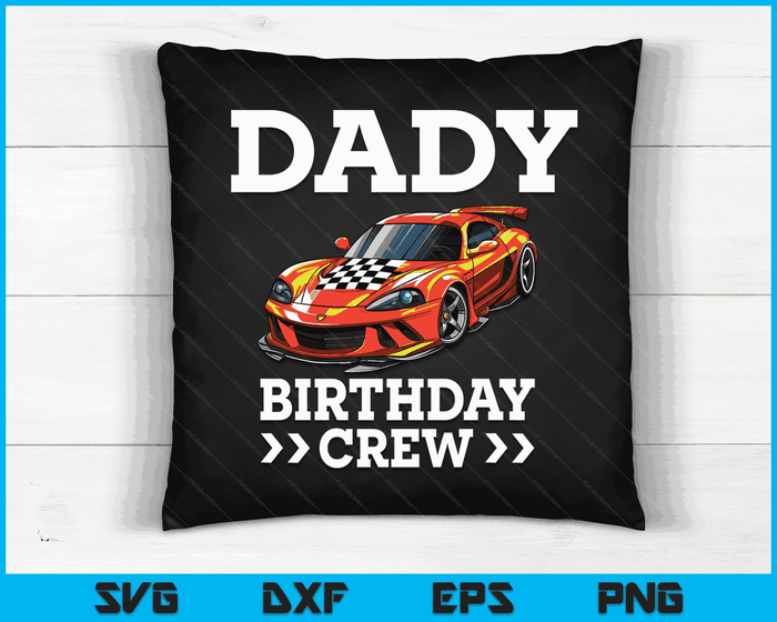 Dady Birthday Crew Race Car Racing Car Driver SVG PNG Digital Cutting Files Dady Birthday Crew Race Car Racing Car Driver SVG PNG Digital Cutting Files