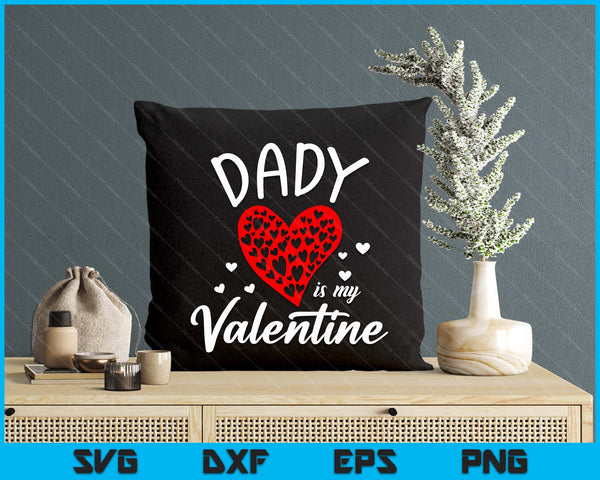 Dady Is My Valentine SVG PNG Digital Printable Files
