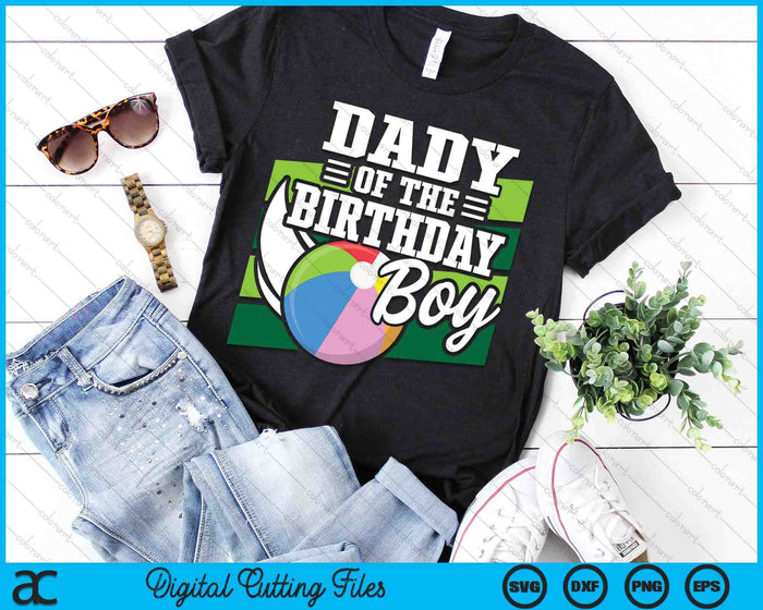 Dady Of The Birthday Boy Beach Ball Lover Birthday SVG PNG Digital Cutting Files Dady Of The Birthday Boy Beach Ball Lover Birthday SVG PNG Digital Cutting Files