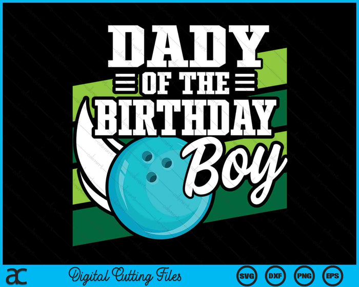 Dady Of The Birthday Boy Bowling Lover Birthday SVG PNG Digital Cutting Files Dady Of The Birthday Boy Bowling Lover Birthday SVG PNG Digital Cutting Files