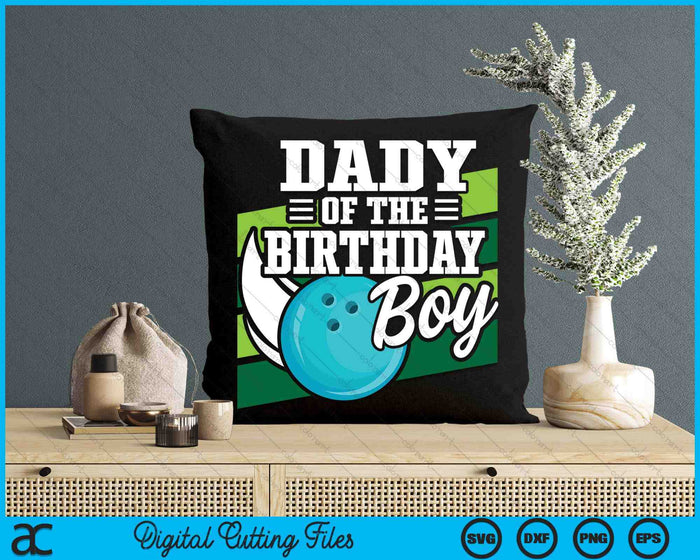 Dady Of The Birthday Boy Bowling Lover Birthday SVG PNG Digital Cutting Files Dady Of The Birthday Boy Bowling Lover Birthday SVG PNG Digital Cutting Files
