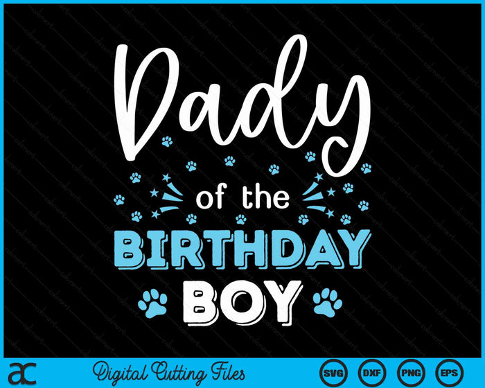 Dady Of The Birthday Boy Dog Paw Bday Party Celebration SVG PNG Digital Cutting Files Dady Of The Birthday Boy Dog Paw Bday Party Celebration SVG PNG Digital Cutting Files