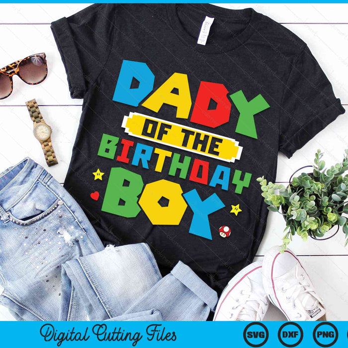 Dady Of The Birthday Boy Game Gaming Family SVG PNG Digital Cutting Files Dady Of The Birthday Boy Game Gaming Family SVG PNG Digital Cutting Files