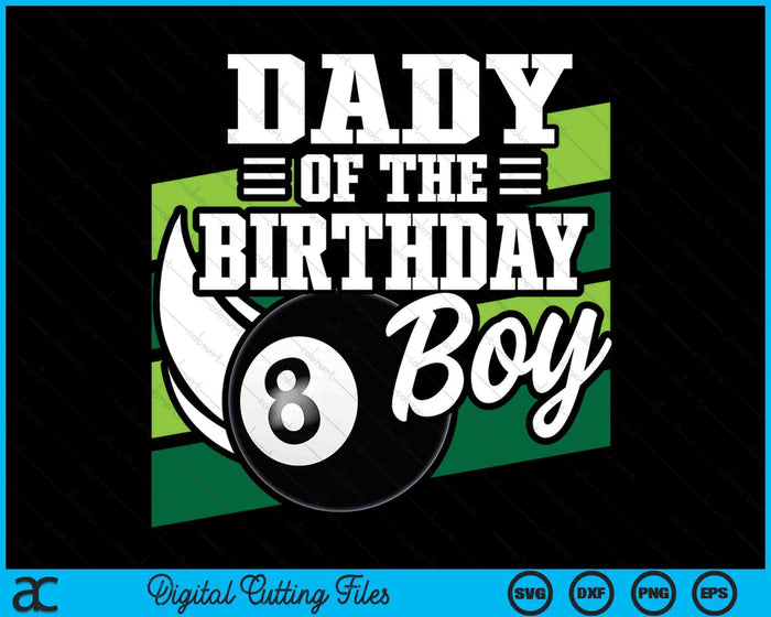 Dady Of The Birthday Boy Pool Ball Lover Birthday SVG PNG Digital Cutting Files Dady Of The Birthday Boy Pool Ball Lover Birthday SVG PNG Digital Cutting Files