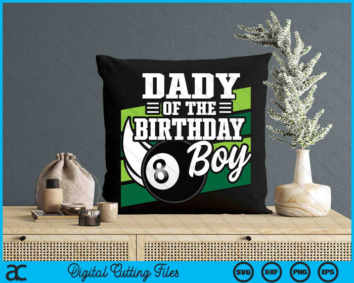 Dady Of The Birthday Boy Pool Ball Lover Birthday SVG PNG Digital Cutting Files Dady Of The Birthday Boy Pool Ball Lover Birthday SVG PNG Digital Cutting Files