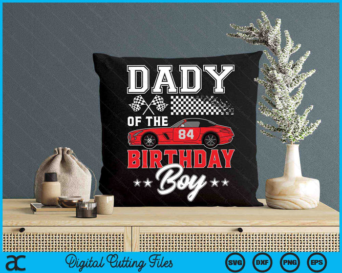 Dady Of The Birthday Boy Race Car Racing Car Driver SVG PNG Digital Printable Files Dady Of The Birthday Boy Race Car Racing Car Driver SVG PNG Digital Printable Files