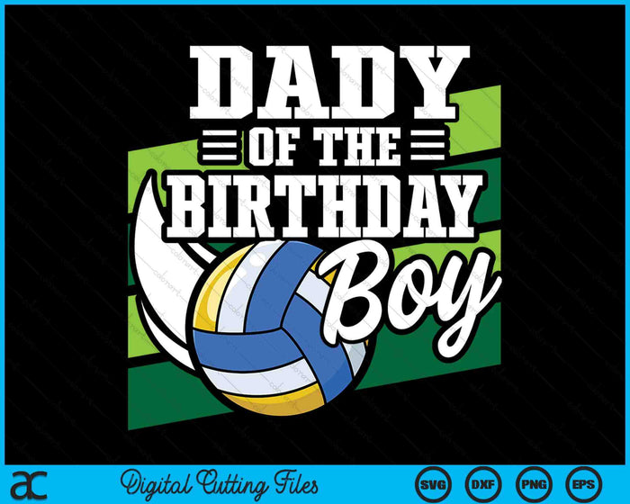 Dady Of The Birthday Boy Volleyball Lover Birthday SVG PNG Digital Cutting Files Dady Of The Birthday Boy Volleyball Lover Birthday SVG PNG Digital Cutting Files