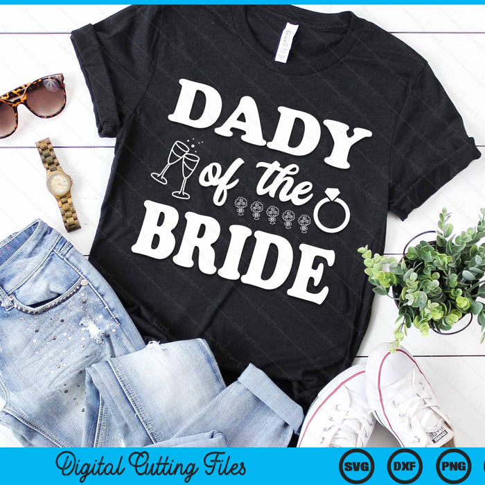 Dady Of The Bride Wedding Bachelor Party SVG PNG Digital Cutting Files Dady Of The Bride Wedding Bachelor Party SVG PNG Digital Cutting Files