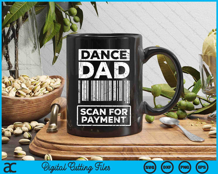 Dance Dad Distressed Scan For Payment Parents Adult Fun SVG PNG Digital Cutting Files