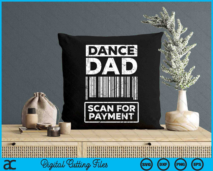 Dance Dad Distressed Scan For Payment Parents Adult Fun SVG PNG Digital Cutting Files