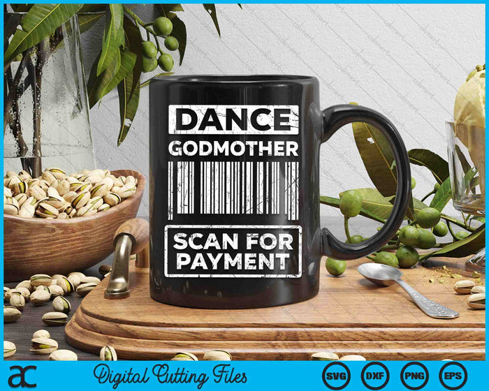 Dance Godmother Distressed Scan For Payment Parents Adult Fun SVG PNG Digital Cutting Files