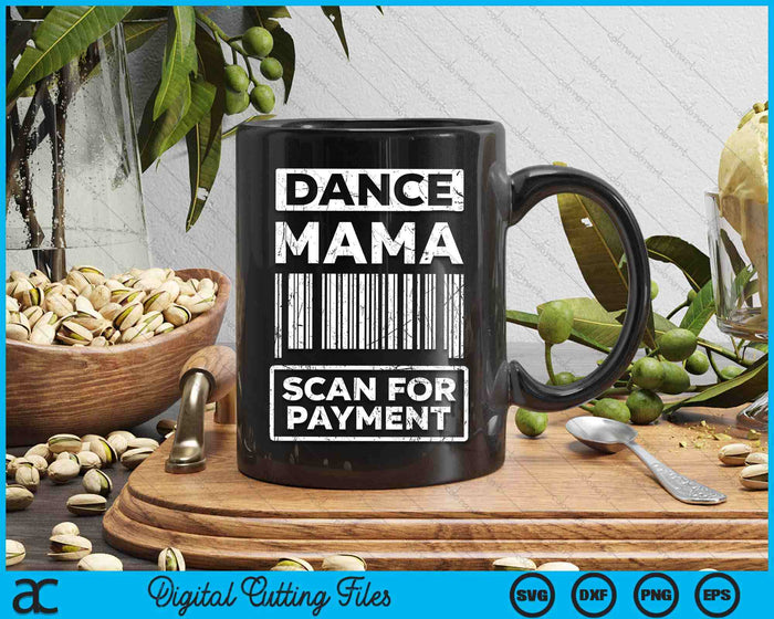 Dance Mama Distressed Scan For Payment Parents Adult Fun SVG PNG Digital Cutting Files