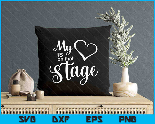 Dance Mom Tee My Heart Is On That Stage Dance Recital SVG PNG Digital Printable Files