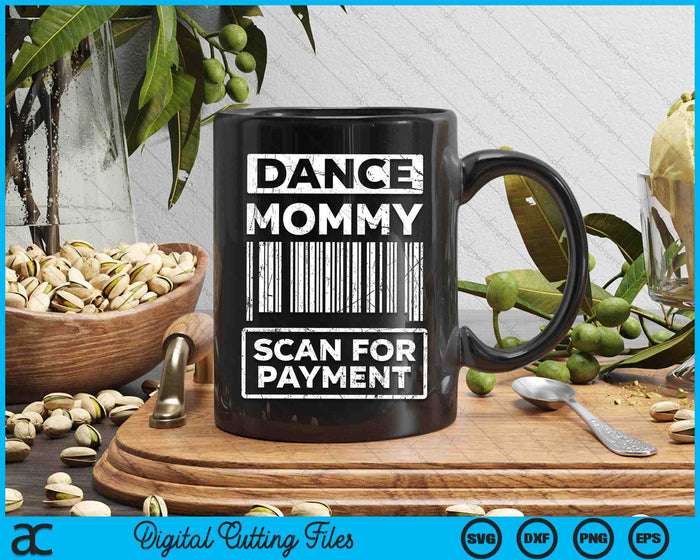 Dance Mommy Distressed Scan For Payment Parents Adult Fun SVG PNG Digital Cutting Files