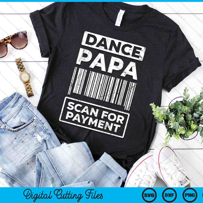 Dance Papa Distressed Scan For Payment Parents Adult Fun SVG PNG Digital Cutting Files