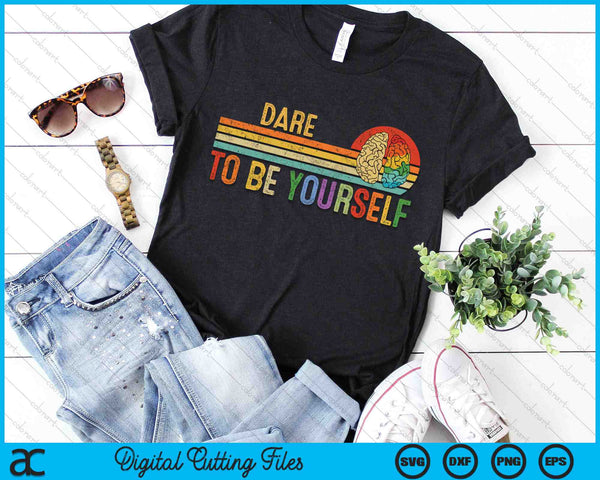 Dare To Be Yourself Autism Neurodiversity Sunset SVG PNG Digital Cutting Files