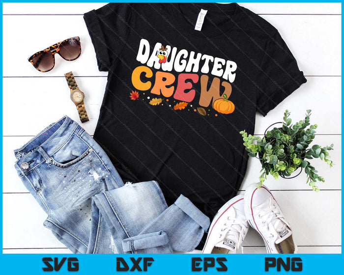 Daughter Crew Thanksgiving Family Matching Turkey Day Fall SVG PNG Digital Printable Files Daughter Crew Thanksgiving Family Matching Turkey Day Fall SVG PNG Digital Printable Files