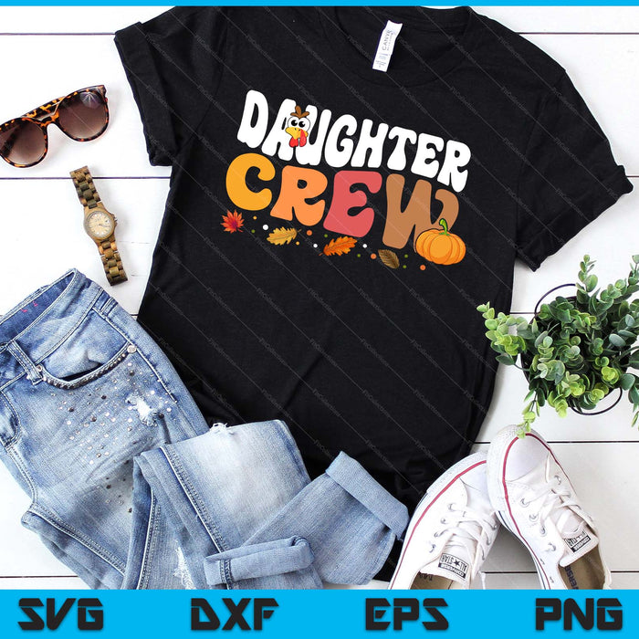 Daughter Crew Thanksgiving Family Matching Turkey Day Fall SVG PNG Digital Printable Files Daughter Crew Thanksgiving Family Matching Turkey Day Fall SVG PNG Digital Printable Files