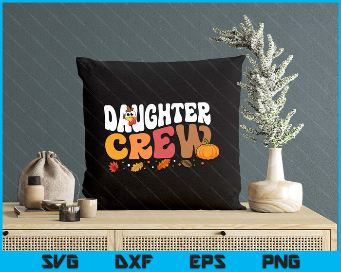 Daughter Crew Thanksgiving Family Matching Turkey Day Fall SVG PNG Digital Printable Files Daughter Crew Thanksgiving Family Matching Turkey Day Fall SVG PNG Digital Printable Files
