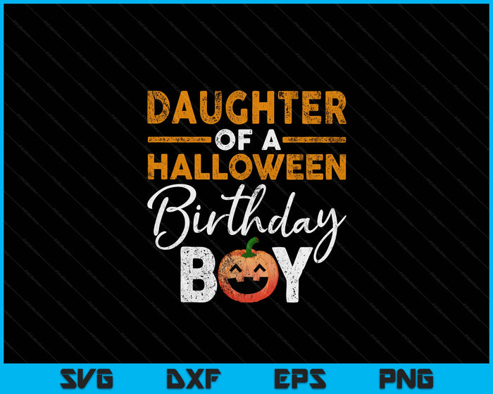 Daughter Of A Halloween Birthday Boy DIY Halloween Costume SVG PNG Digital Cutting Files Daughter Of A Halloween Birthday Boy DIY Halloween Costume SVG PNG Digital Cutting Files