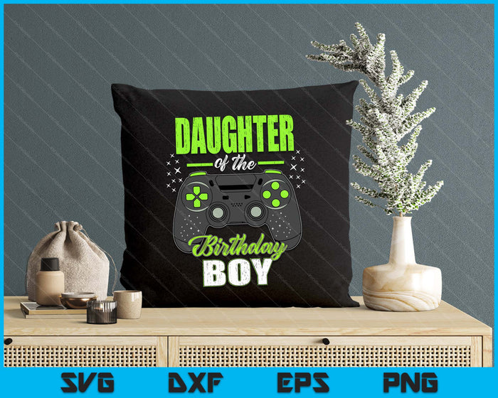 Daughter Of The Birthday Boy Matching Video Gamer Birthday SVG PNG Digital Printable Files Daughter Of The Birthday Boy Matching Video Gamer Birthday SVG PNG Digital Printable Files