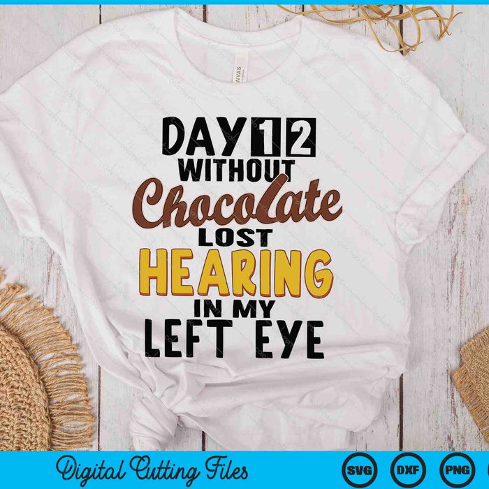 Day 12 Without Chocolate Funny Quote Chocolate Lover SVG PNG Digital Printable Files Day 12 Without Chocolate Funny Quote Chocolate Lover SVG PNG Digital Printable Files