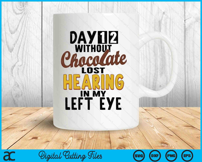 Day 12 Without Chocolate Funny Quote Chocolate Lover SVG PNG Digital Printable Files Day 12 Without Chocolate Funny Quote Chocolate Lover SVG PNG Digital Printable Files