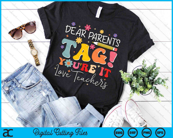 Dear Parents Tag You'Re It Love Teachers Last Day Of School SVG PNG Digital Cutting Files Dear Parents Tag You'Re It Love Teachers Last Day Of School SVG PNG Digital Cutting Files