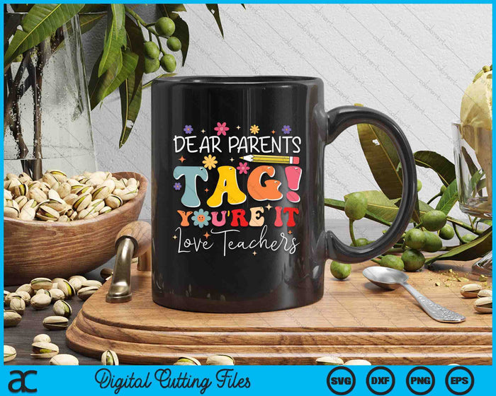 Dear Parents Tag You'Re It Love Teachers Last Day Of School SVG PNG Digital Cutting Files Dear Parents Tag You'Re It Love Teachers Last Day Of School SVG PNG Digital Cutting Files