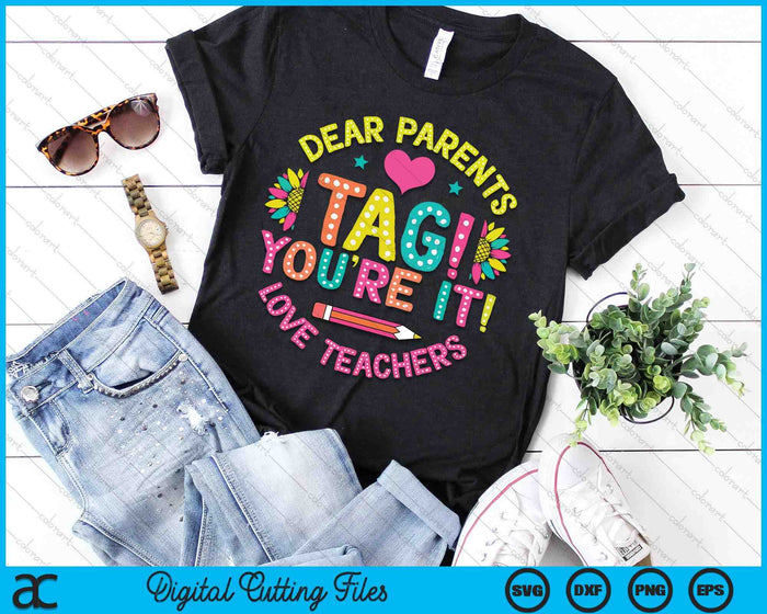 Dear Parents Tag You're It Love Teachers Last Day Of School SVG PNG Digital Cutting Files Dear Parents Tag You're It Love Teachers Last Day Of School SVG PNG Digital Cutting Files