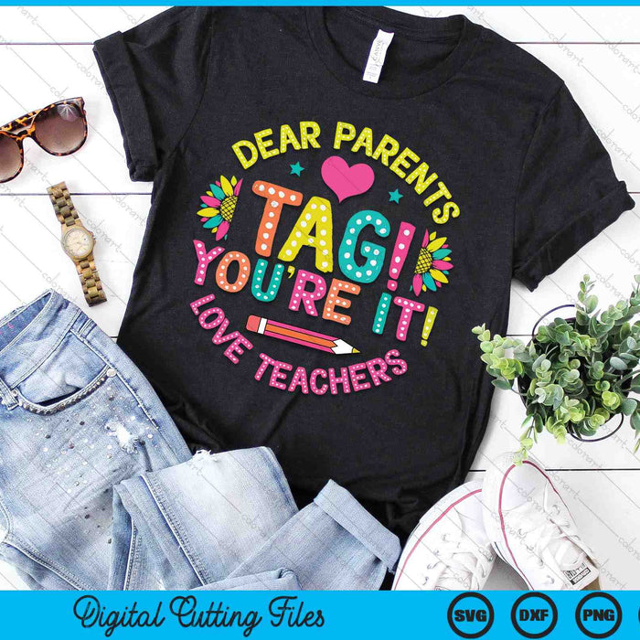 Dear Parents Tag You're It Love Teachers Last Day Of School SVG PNG Digital Cutting Files Dear Parents Tag You're It Love Teachers Last Day Of School SVG PNG Digital Cutting Files
