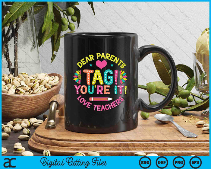 Dear Parents Tag You're It Love Teachers Last Day Of School SVG PNG Digital Cutting Files Dear Parents Tag You're It Love Teachers Last Day Of School SVG PNG Digital Cutting Files