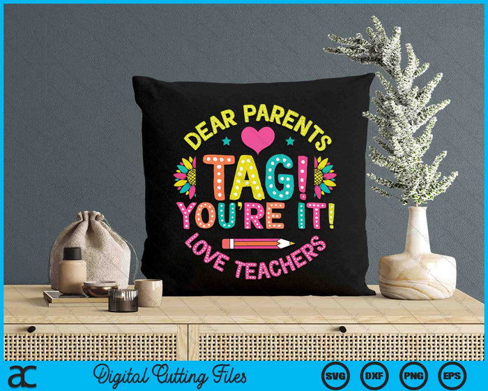Dear Parents Tag You're It Love Teachers Last Day Of School SVG PNG Digital Cutting Files Dear Parents Tag You're It Love Teachers Last Day Of School SVG PNG Digital Cutting Files