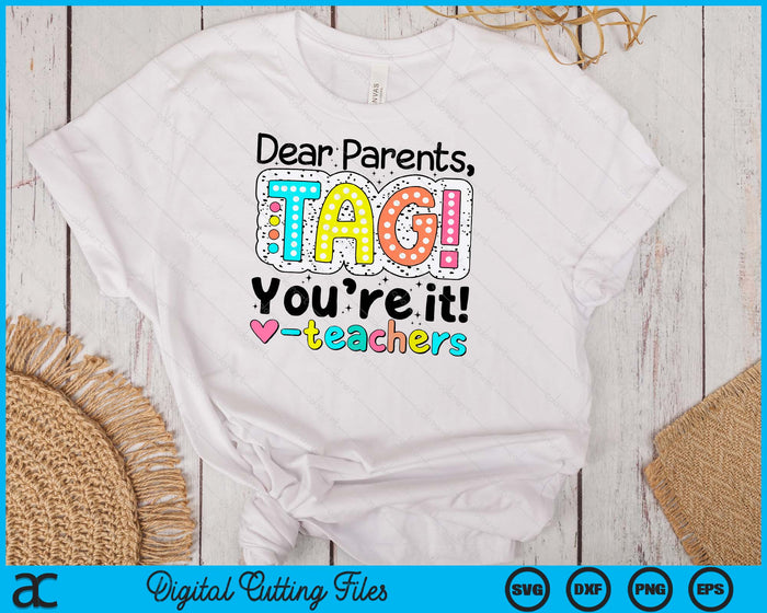 Dear Parents Tag You're It Teachers End Of School Year SVG PNG Cutting Printable Files Dear Parents Tag You're It Teachers End Of School Year SVG PNG Cutting Printable Files
