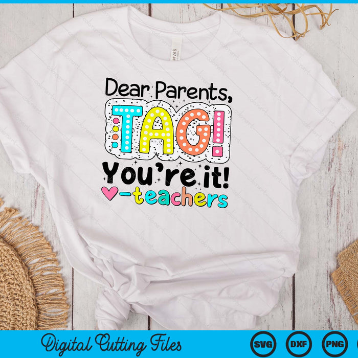 Dear Parents Tag You're It Teachers End Of School Year SVG PNG Cutting Printable Files Dear Parents Tag You're It Teachers End Of School Year SVG PNG Cutting Printable Files
