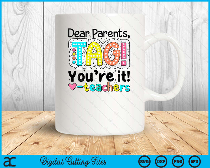 Dear Parents Tag You're It Teachers End Of School Year SVG PNG Cutting Printable Files Dear Parents Tag You're It Teachers End Of School Year SVG PNG Cutting Printable Files