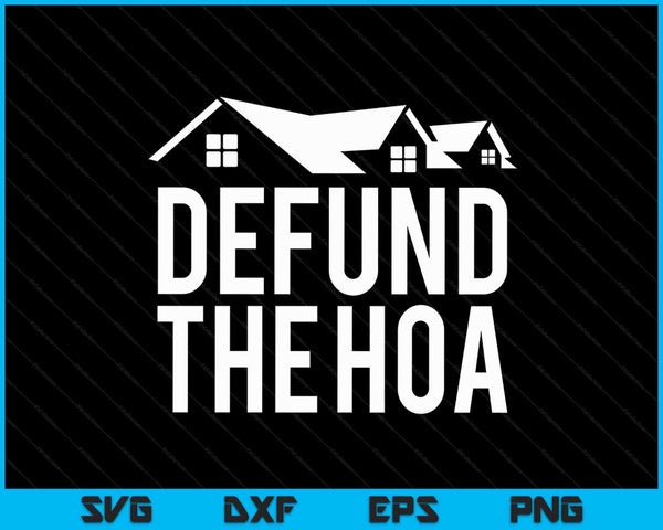 Defund The HOA SVG PNG Digital Cutting Files